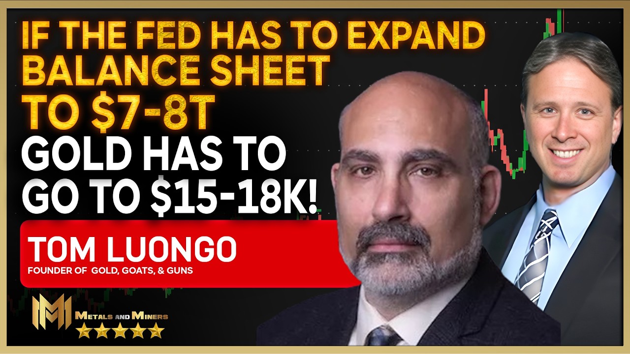 TOM LUONGO | If the Fed has to expand the balance sheet to $7-8T, then gold has to go to $15-18K!