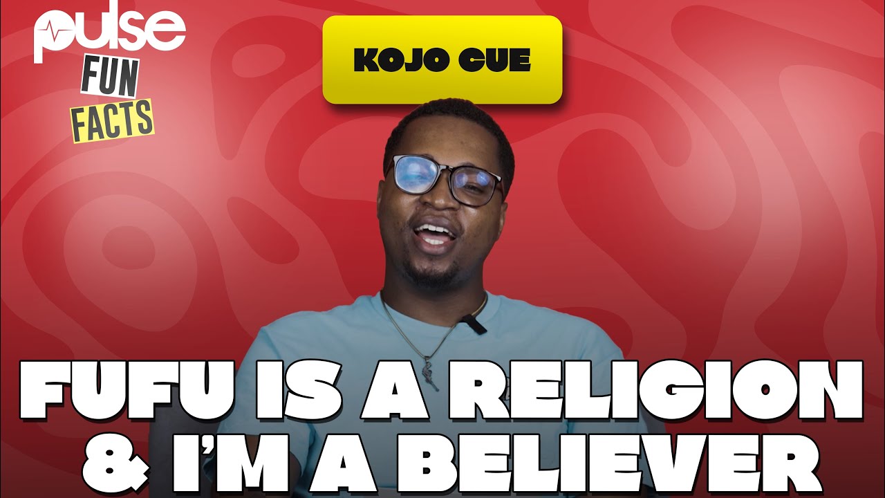 Fufu Is A Religion & I Am A Proud Believer - Kojo Cue | Pulse Funfacts