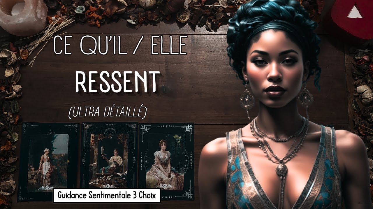 💕 Ce Qu'il / Elle Ressent (Ultra Détaillé) 🔥3 Choix Guidance Sentimentale