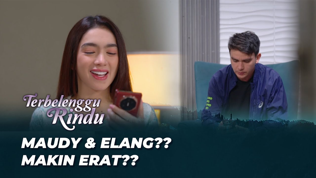 MAUDY & ELANG RESMI PACARAN 🥰 | TERBELENGGU RINDU EPS 262