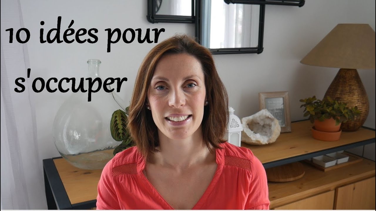 10 IDEES POUR S'OCCUPER PENDANT LE CONFINEMENT