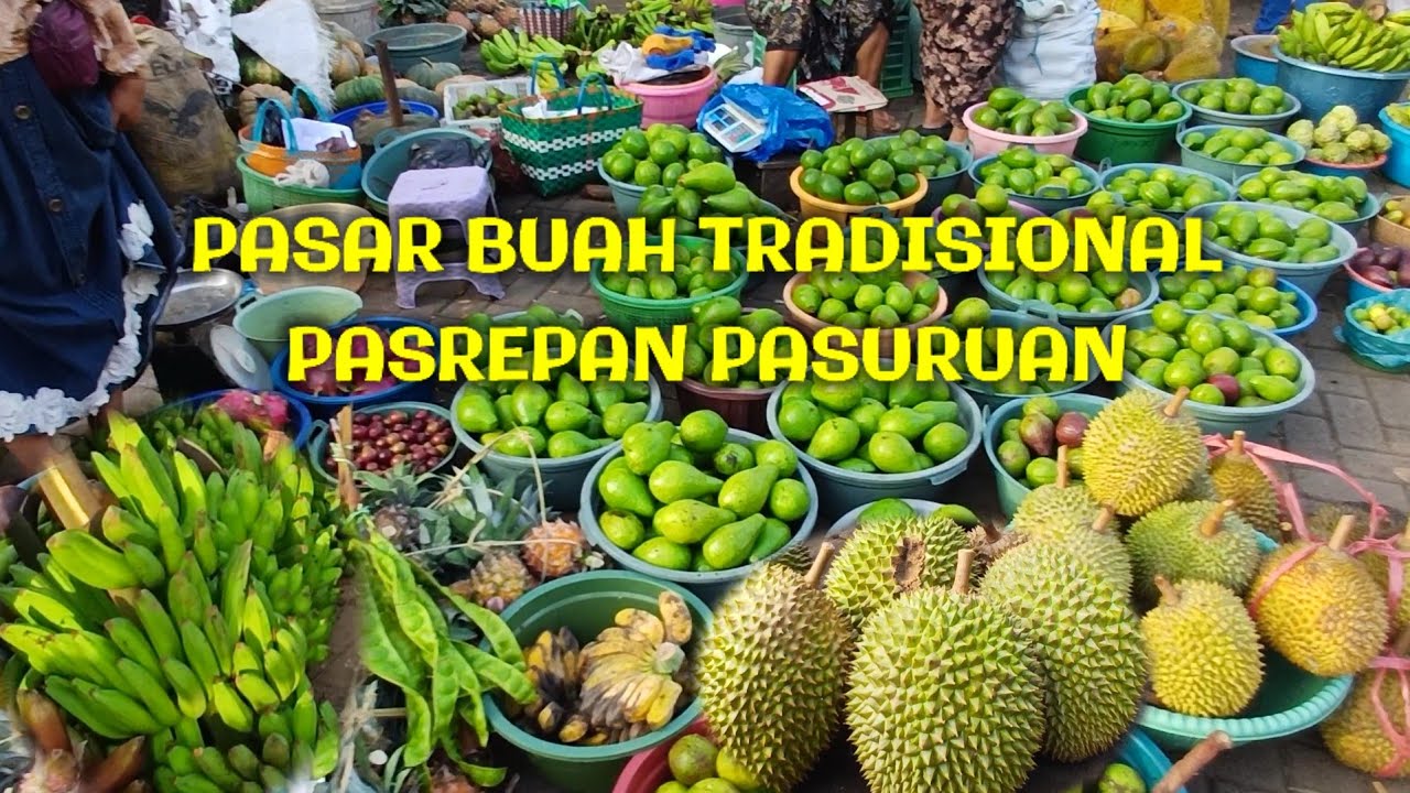 PASAR TRADISIONAL PASREPAN PASURUAN SETELAH MANGGA KINI MUSIM NYA BUAH DURIAN