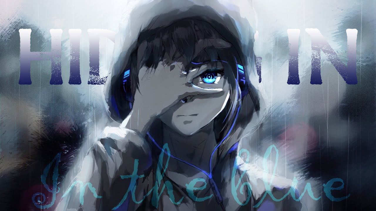 Hiding in the Blue [ AMV ] Anime-MV