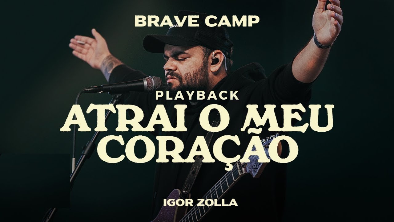Igor Zolla - Atrai O Meu Cora&ccedil;&atilde;o | BRAVE Camp (PLAYBACK)