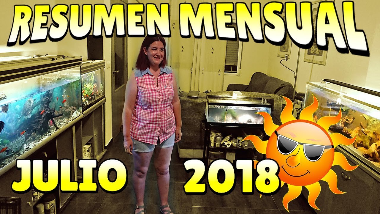 Resumen Mensual Julio 2018 ⭐ Acuarios y Mascotas
