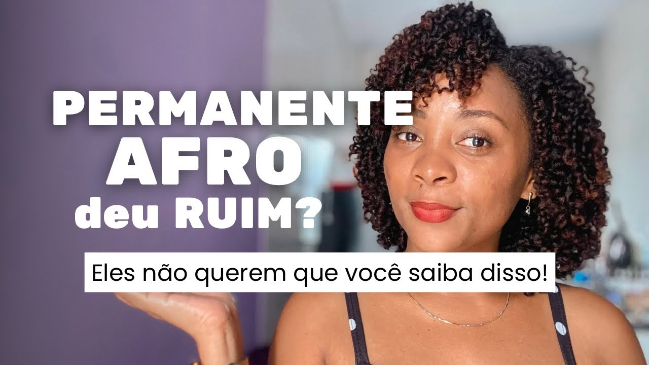 PERMANENTE AFRO, porque DEU RUIM? Eles não quererem que você saiba disso.