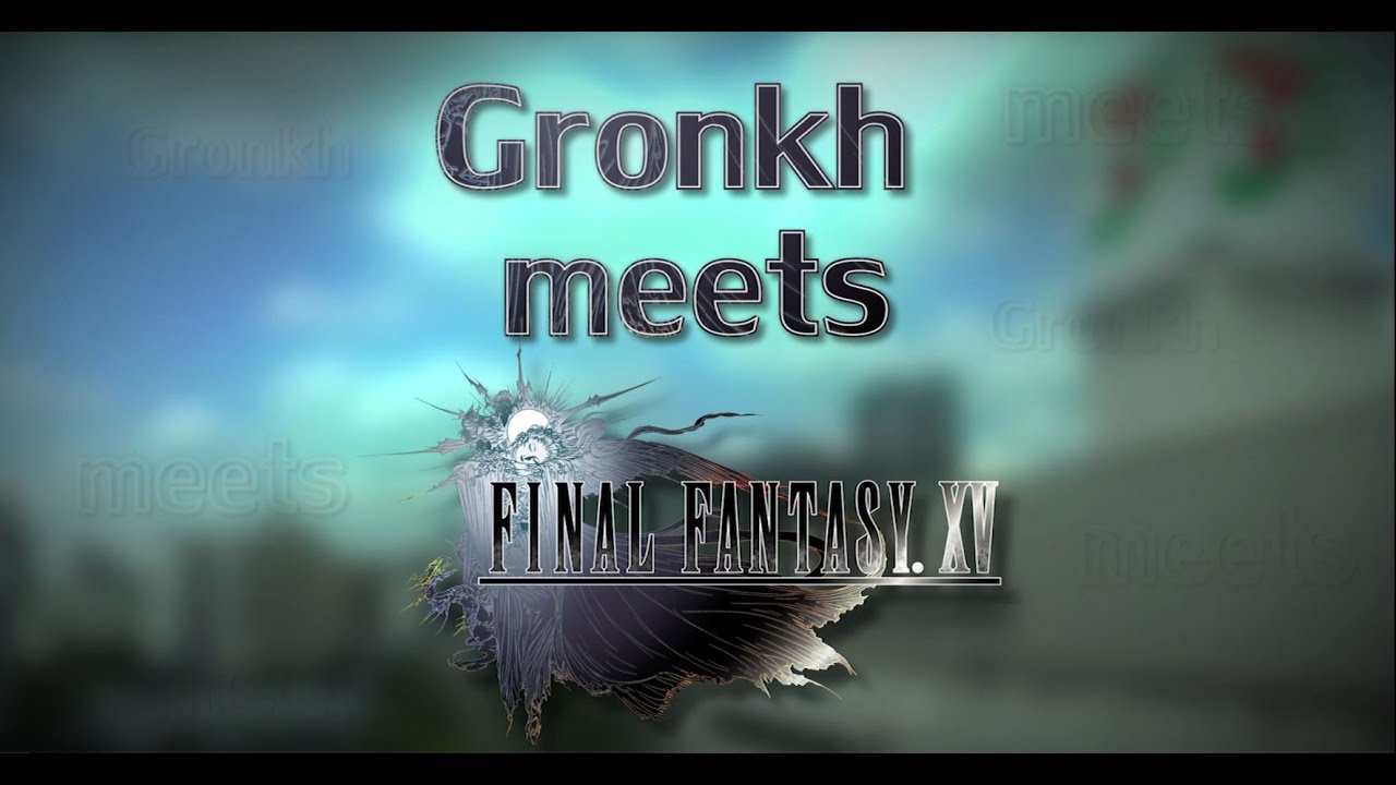 FINAL FANTASY XV Gronkh in Japan