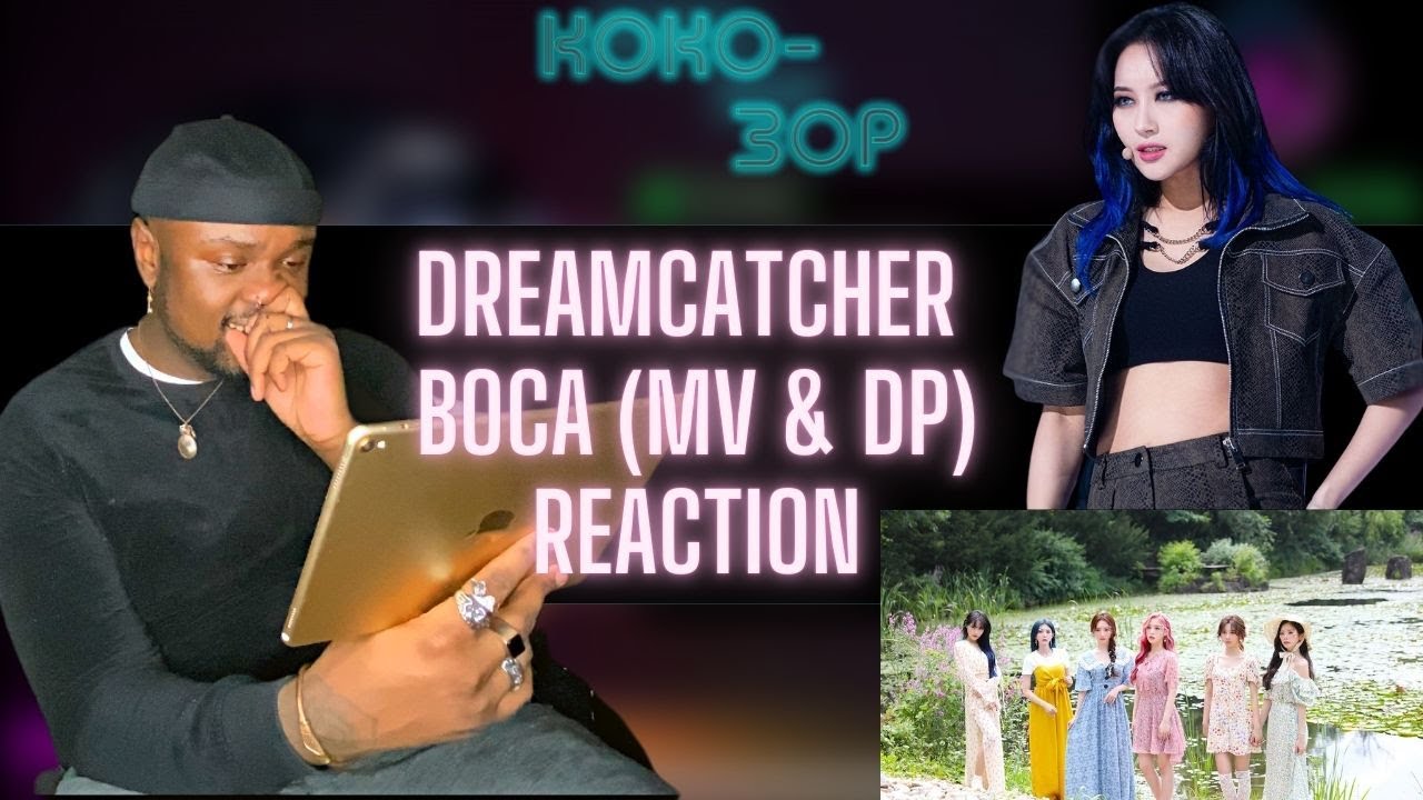 BRITISH CREATIVE REACTS to DREAMCATCHER - Boca (MV & Dance Practice)