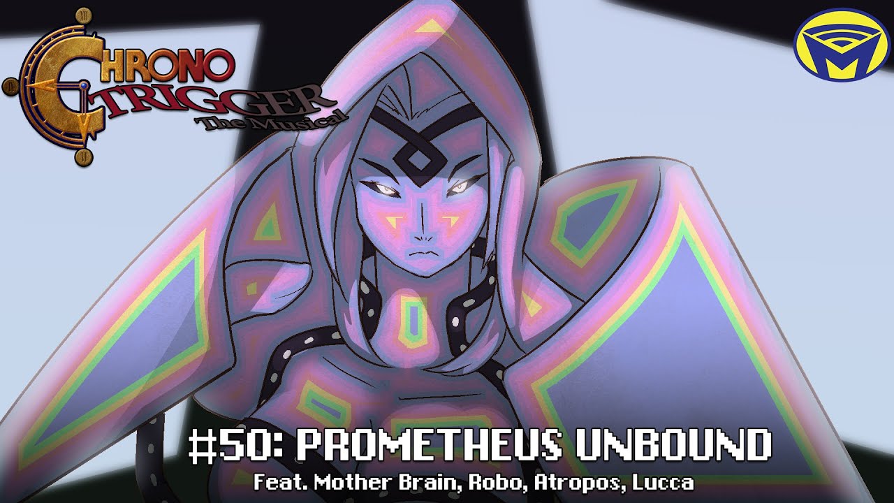 Chrono Trigger the Musical - Prometheus Unbound