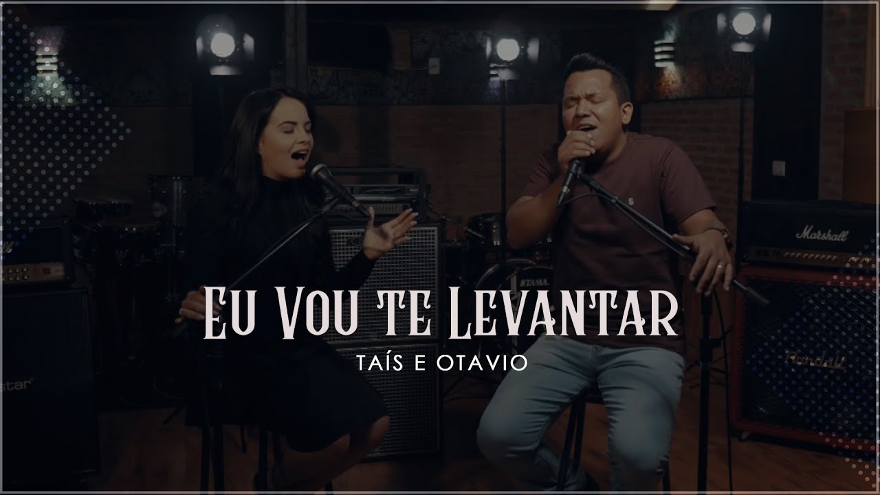 Taís e Otavio - Eu Vou te Levantar | Clipe Oficial