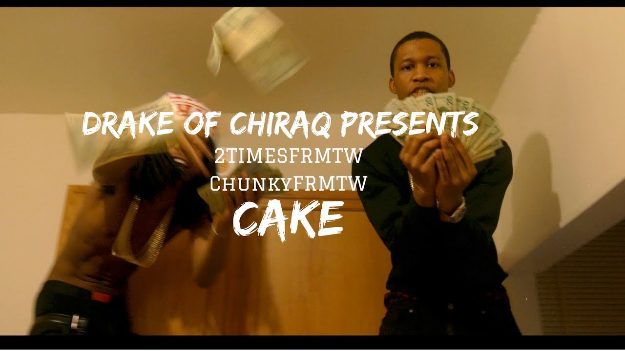 ChunkyfrmTw + 2timesFrmTw - Cake | Dir.By @DrakeofChiraq  | Prod. By bckgrnd