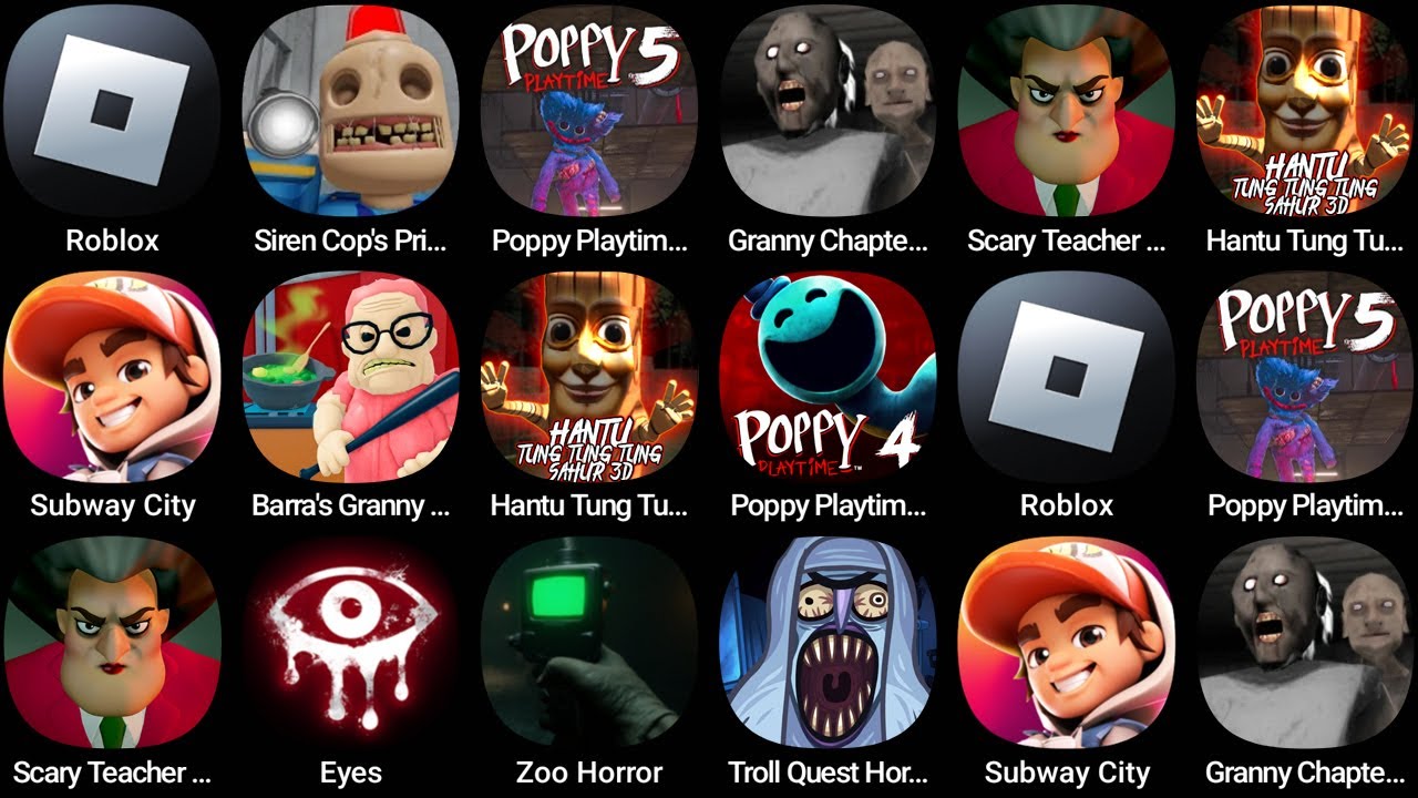 Roblox,Siren Cop's Prison,Poppy Playtime Chapter 5,Granny Chapter Two,Subway City,Barra's Granny...