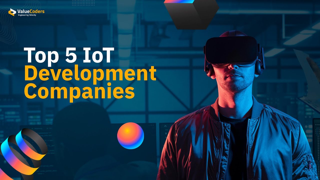 Top 5 IoT Development Companies for Your Business | Find the Right IoT Partner