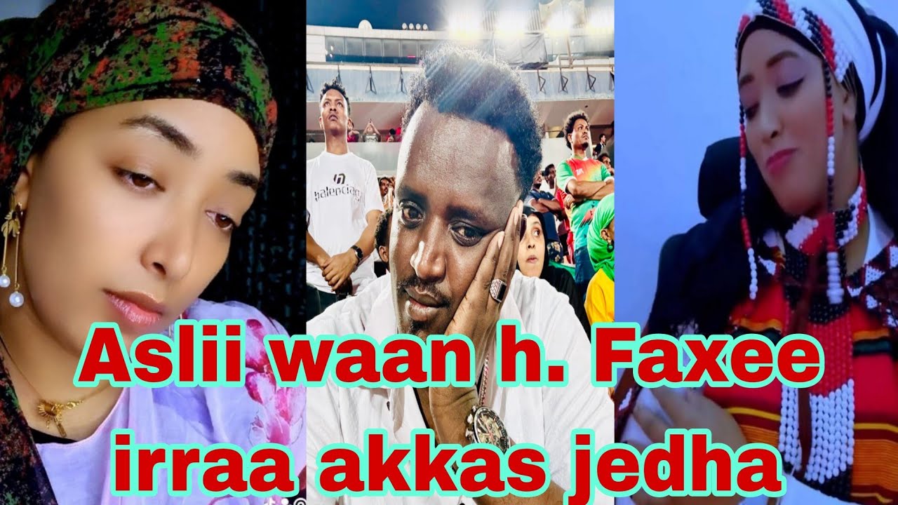 Asliin wana haadha faxee akkas goodhe dhugaa lafa kahe
