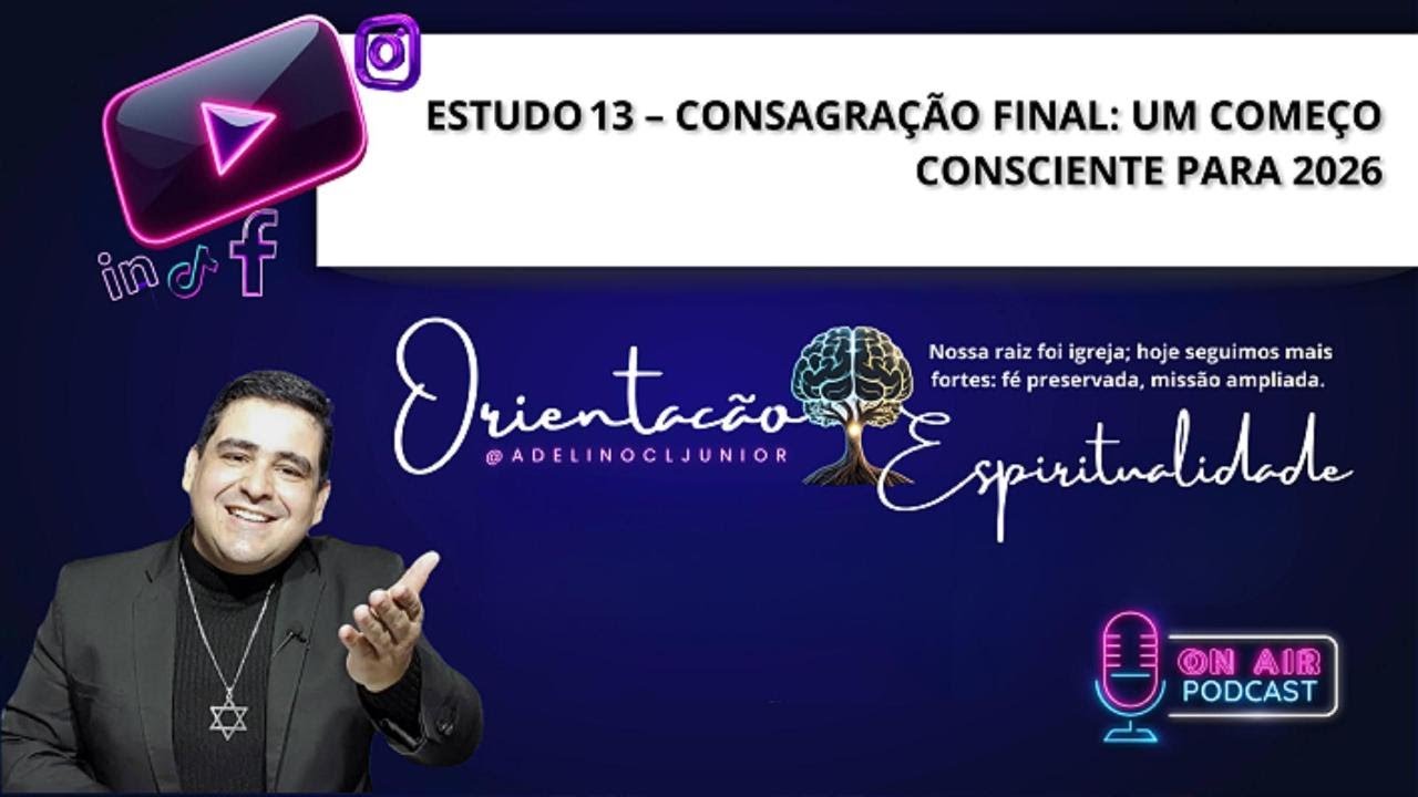 Estudo 13 – Consagração Final  Um começo consciente para 2026