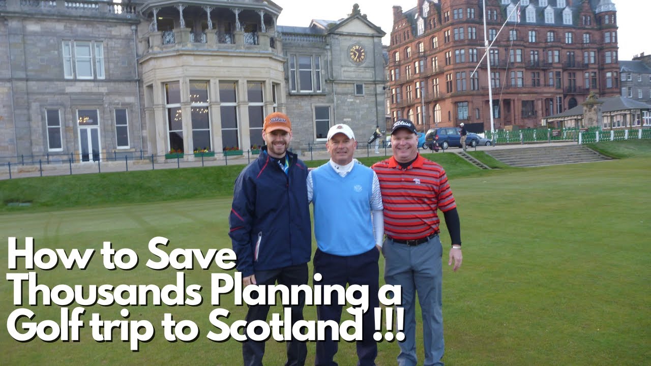 How to Save $1000's on  Golf Trip to Scotland