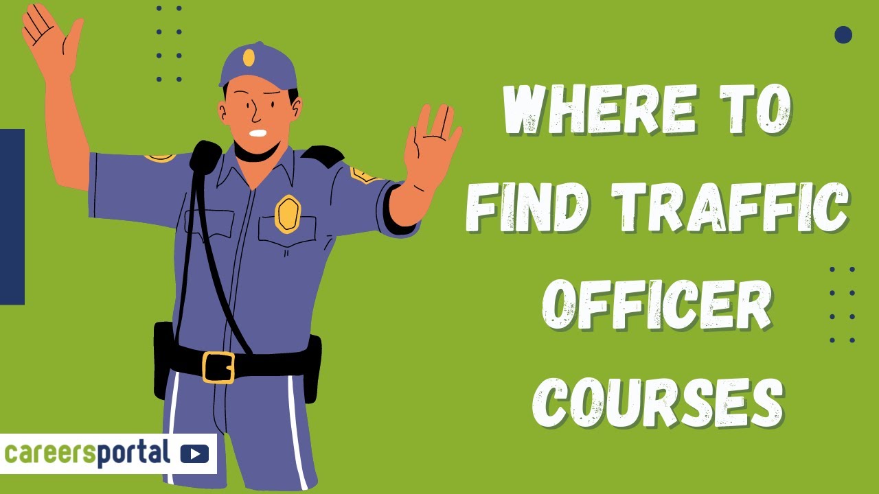 Where To Find Traffic Officer Courses | Careers Portal