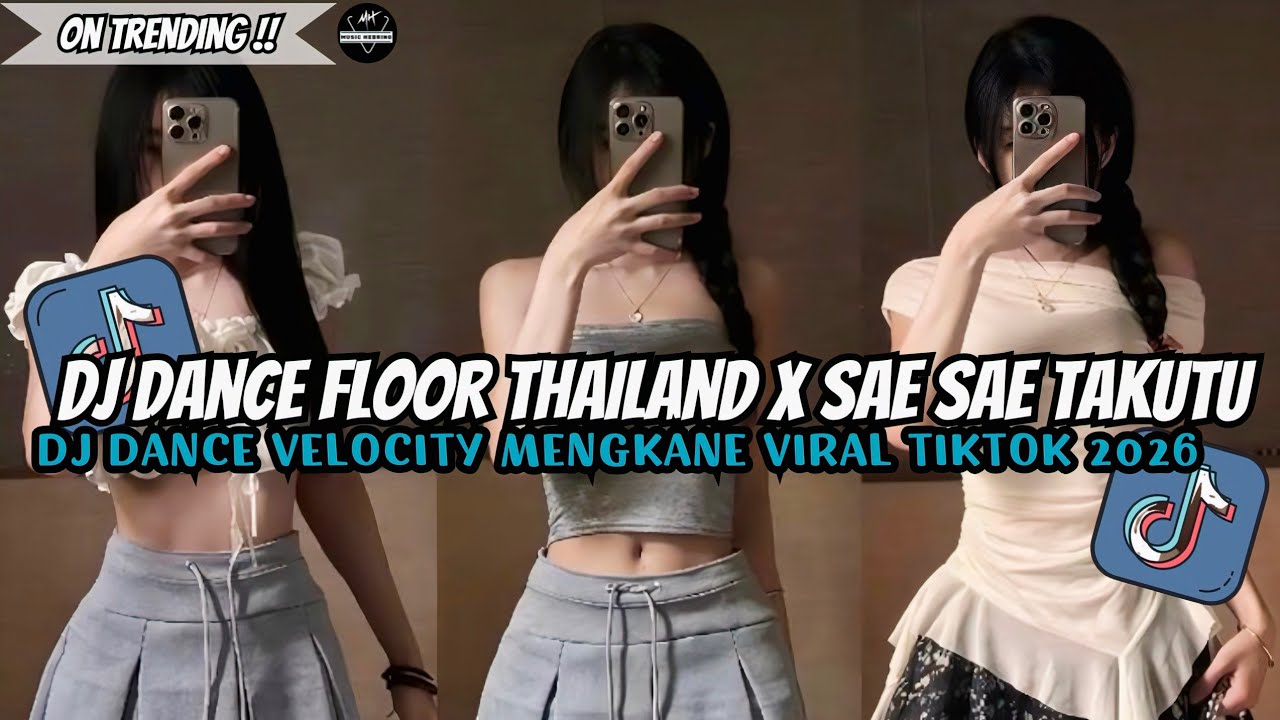 DJ DANCE FLOOR THAILAND X SAE SAE TAKUTU DJ DANCE VELOCITY VIRAL TIK TOK TERBARU 2026 !!