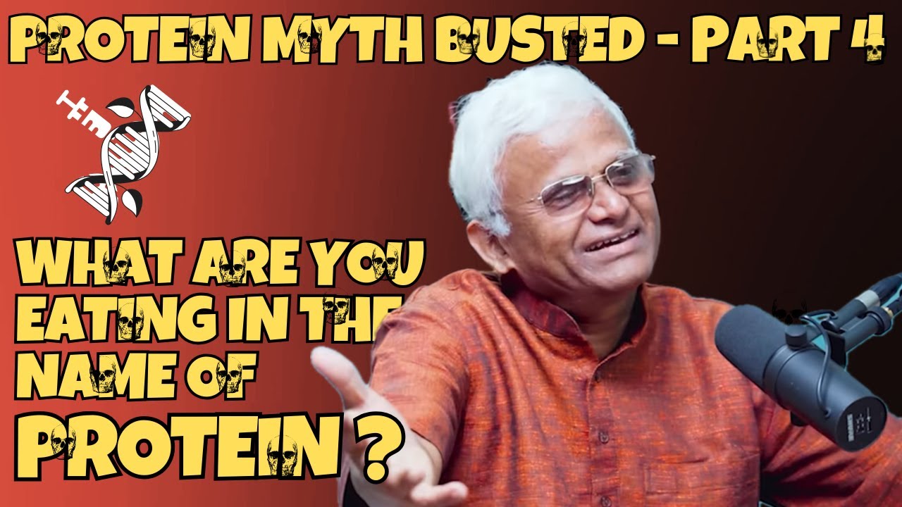 WHAT ARE YOU EATING IN THE NAME OF PROTEIN? Dr KHADAR | Dr SARALA| PROTEIN MYTH PART - 4 