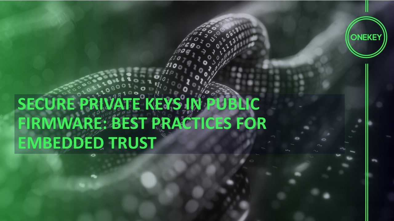 Secure Private Keys in Public Firmware: Best Practices for Embedded Trust
