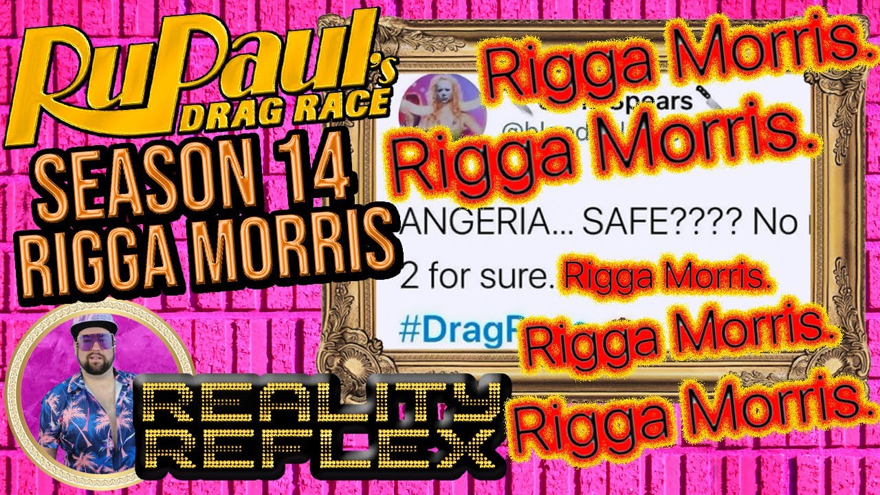 Rupaul's Drag Race Season 14 - Rigga Morris Moments Clocked By Fans | Reality Reflex | Episode 217