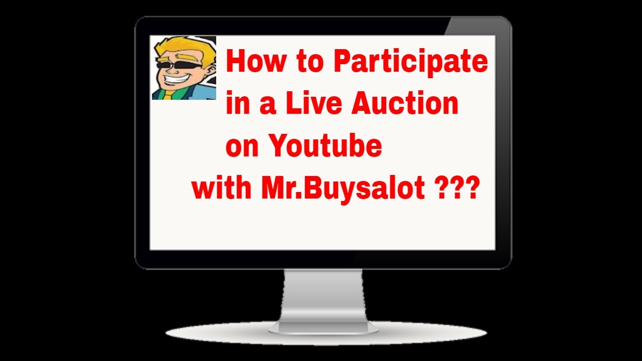 How To Live Auctions on Youtube with Mr.Buysalot. HOW DO YOU PARTICIPATE??