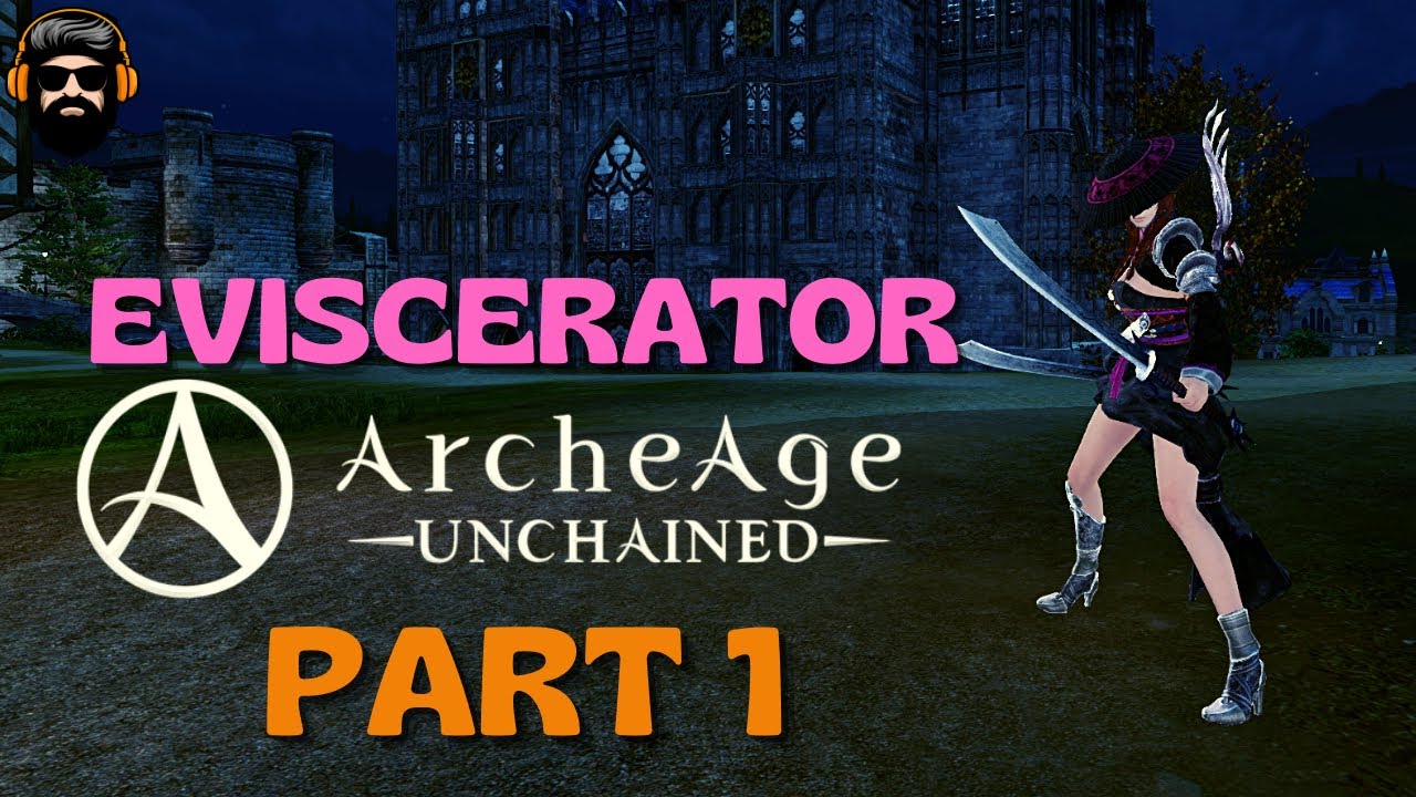 ARCHEAGE UNCHAINED Gameplay -  Leveling Eviscerator - Part 1 (no commentary)