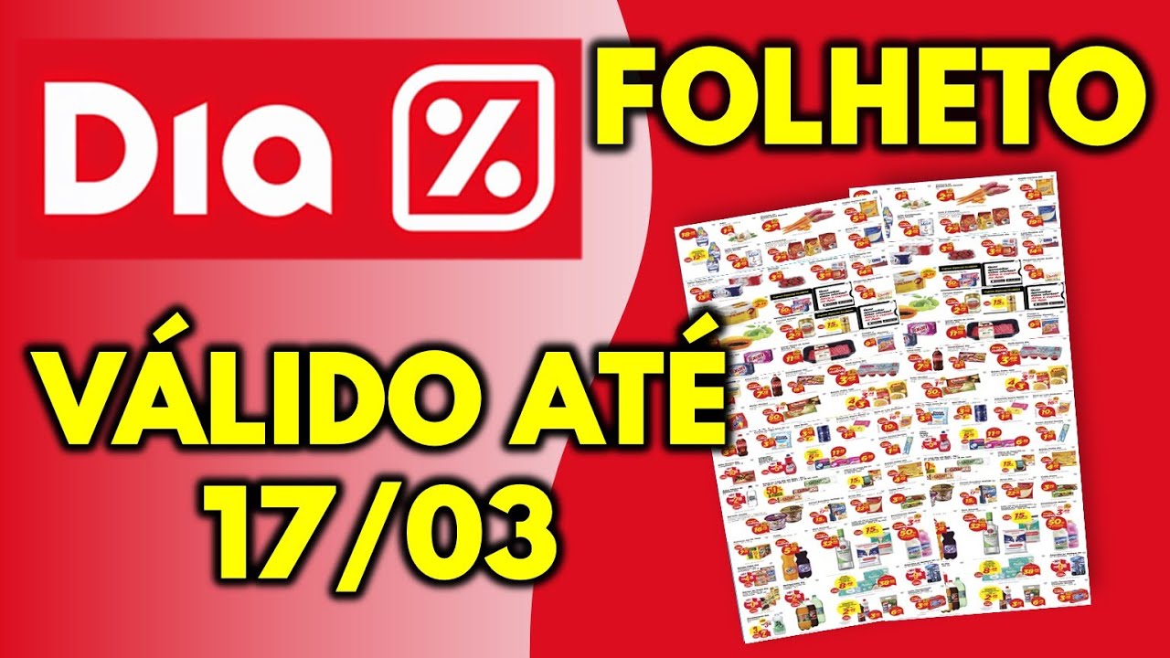 SUPERMERCADO DIA FOLHETO V&Aacute;LIDO AT&Eacute; 17/03 | Ofertas e promo&ccedil;&atilde;o | FOLHETOS SHOW
