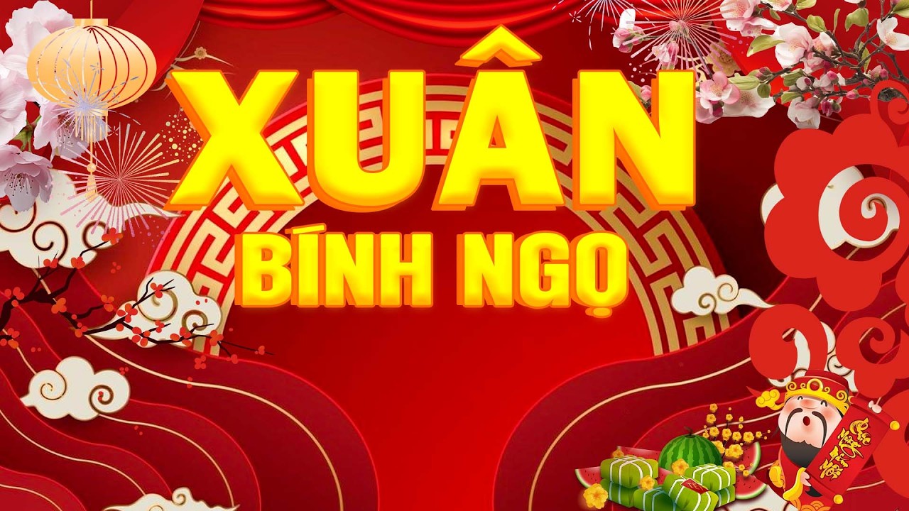 Nhạc Xuân Bính Ngọ Sôi Động 2026 - Nhạc Tết Hay Nhất Mừng Đón Xuân Sang