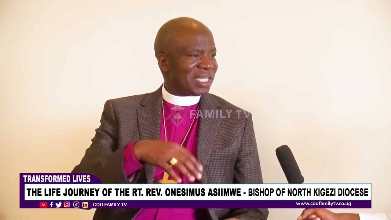 The Life Journey Of Rt. Rev. Onesimus Asiimwe - Bishop Of North Kigezi Diocese