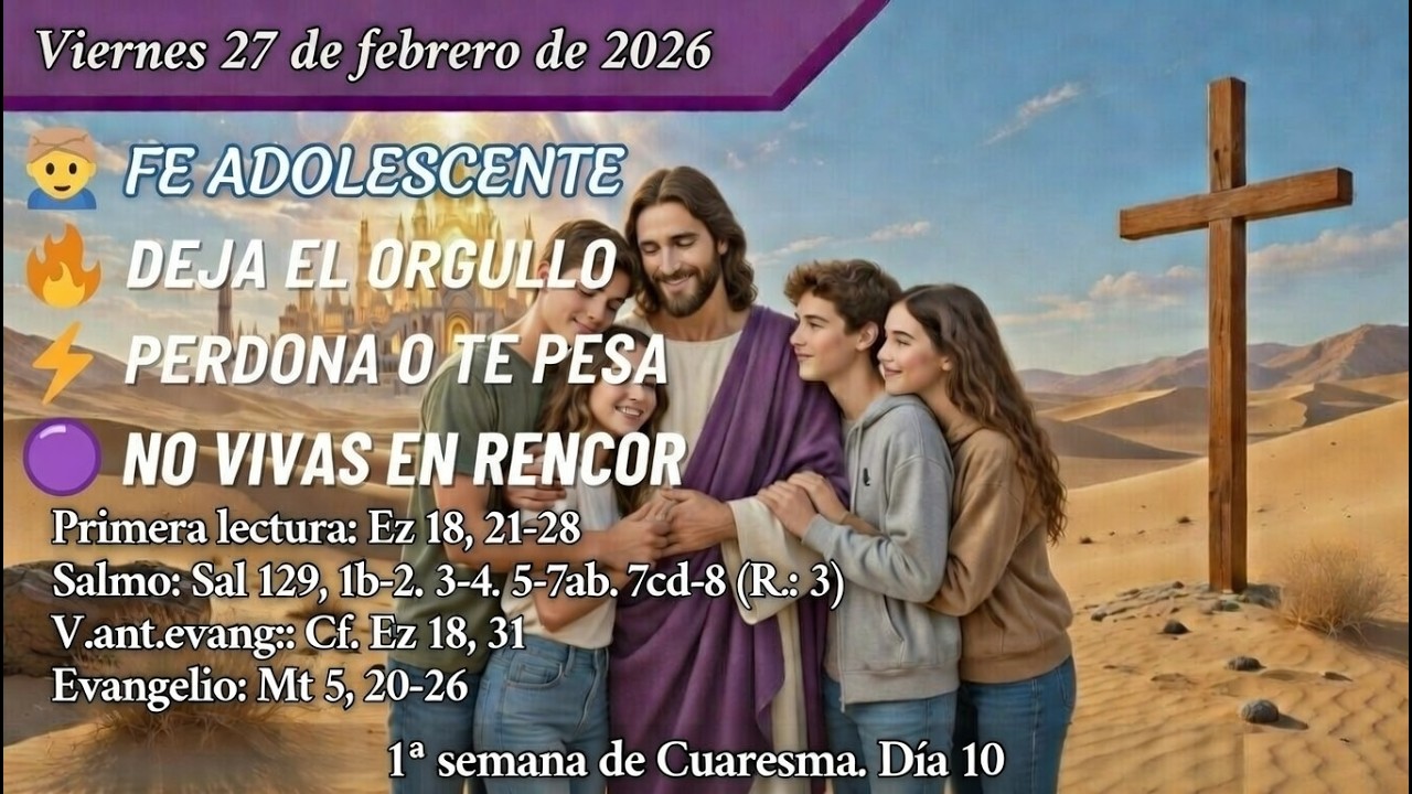 «🔥 SI NO PERDONAS, TU FE NO VALE ✝️» FE ADOLESCENTE | Vie 27/02/26 | T. de Cuaresma A
