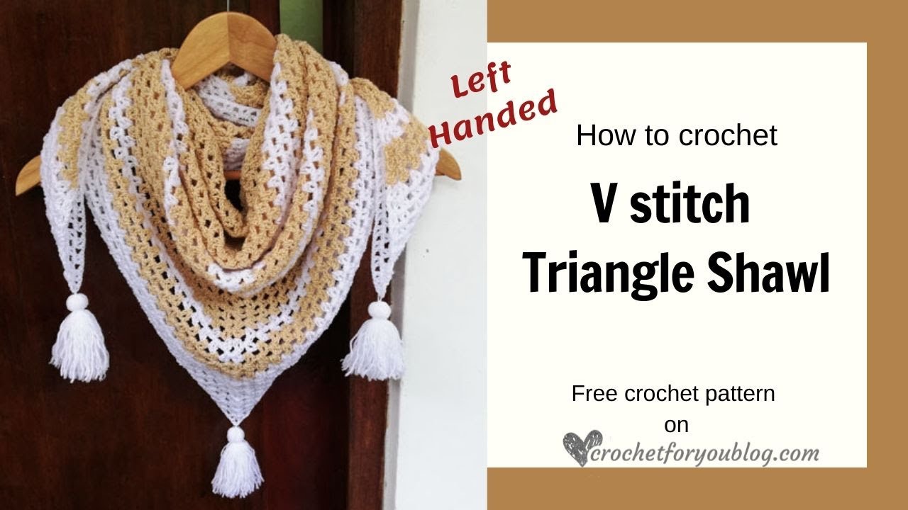 Left Handed: Crochet V Stitch Triangle Shawl for Beginners, Free Pattern + Tutorial