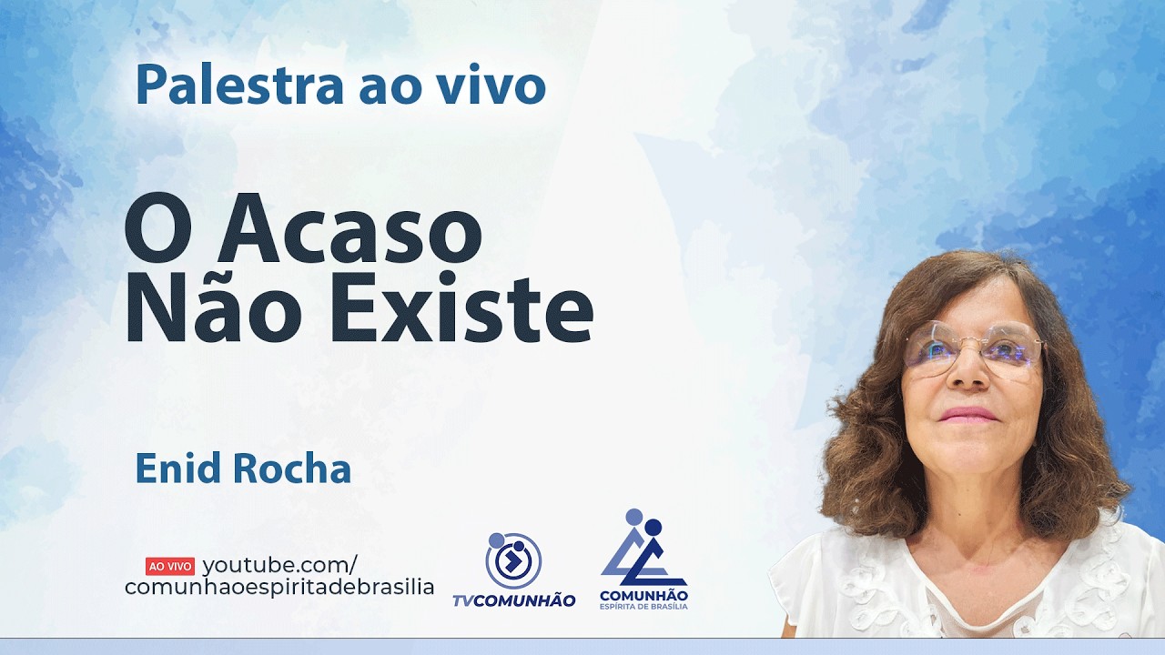 O ACASO NÃO EXISTE - Enid Rocha [PALESTRA ESPÍRITA]