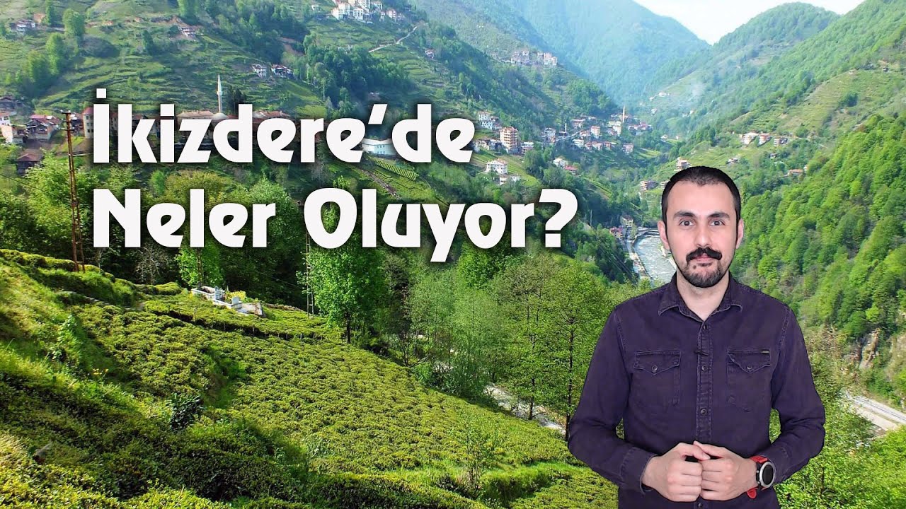 İkizdere'de Neler Oluyor?