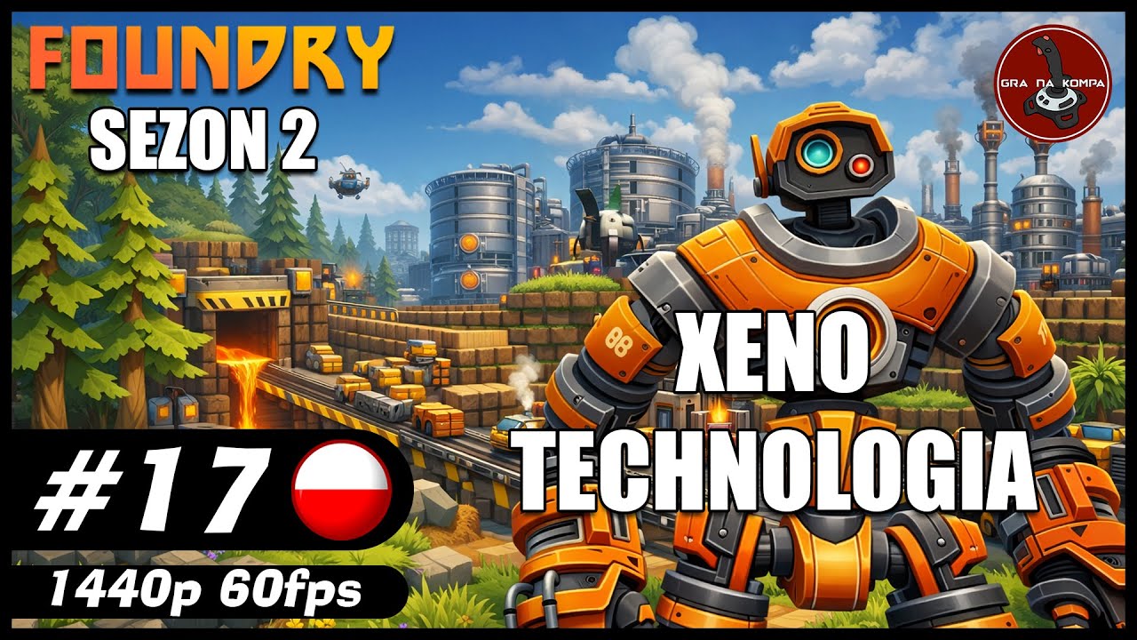 Xeno Technologia || S02#17 || FOUNDRY na serwerze gameplay PL
