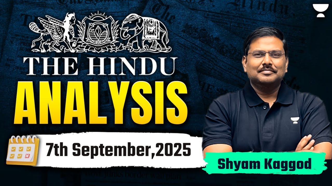The Hindu Newspaper Analysis | 7th September | UPSC Current Affairs Today | Shyam Kaggod