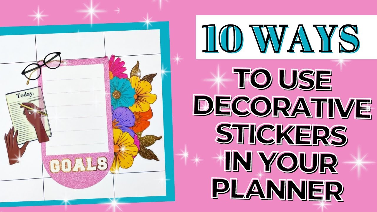 10 WAYS TO USE DECORATIVE STICKERS IN YOUR PLANNER