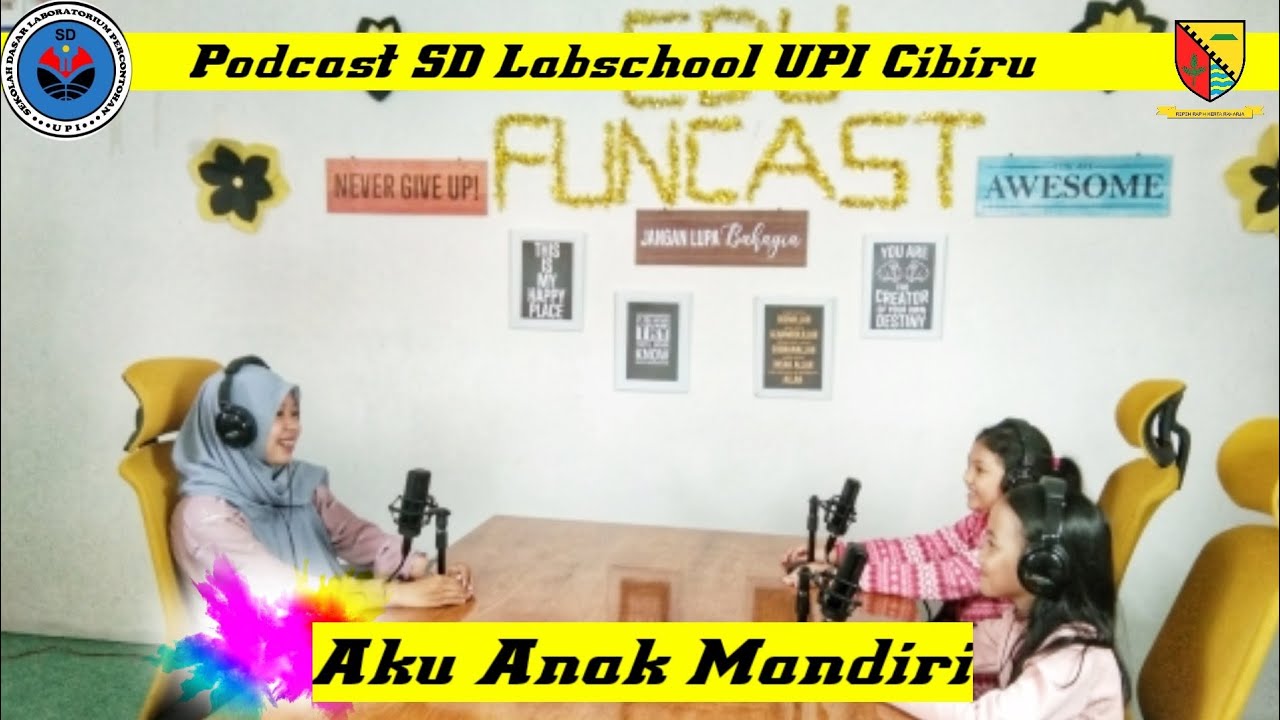 Podcast SD Labschool UPI Cibiru-Aku Anak Mandiri (Bu Uma bersama Awanis & Raisa)