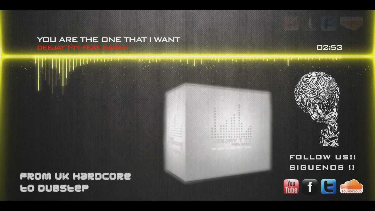 DEEJAY T-TY feat SARAH - YOU ARE THE ONE THAT I WANT [OFICIAL VIDEO]
