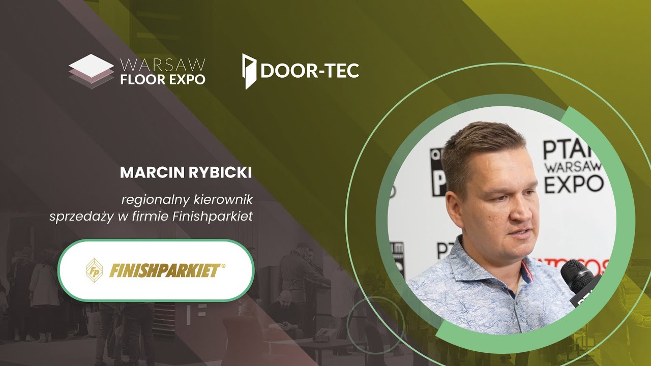 WYWIAD MARCIN RYBICKI FINISHPARKIET TARGI WARSAW FLOOR EXPO I DOOR-TEC 2024| Ptak Warsaw Expo
