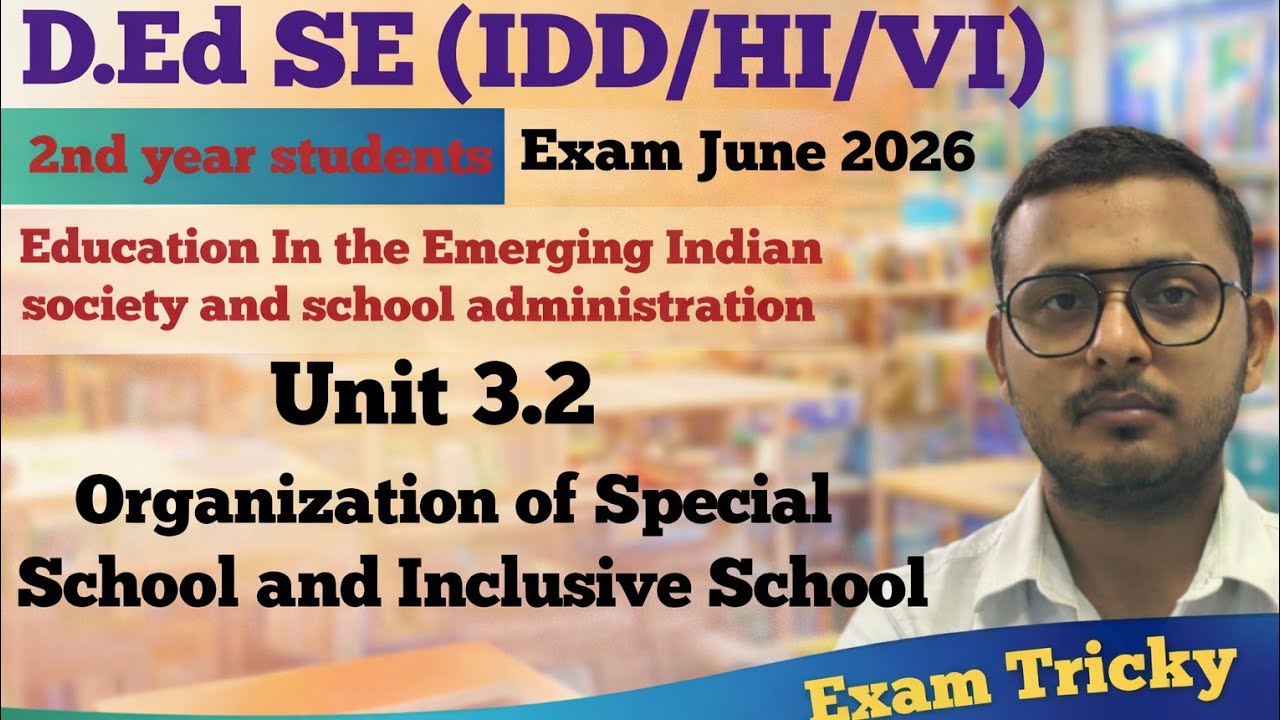 D.Ed SE (IDD/HI/VI) Unit 3.2 | Organization of Special & Inclusive School | 2nd Year Exam 2026