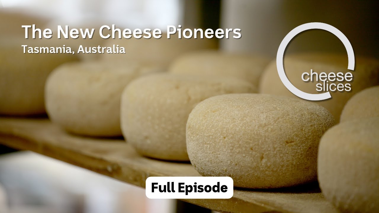 The New Cheese Pioneers - Tasmania, Australia - Cheese Slices with Will Studd