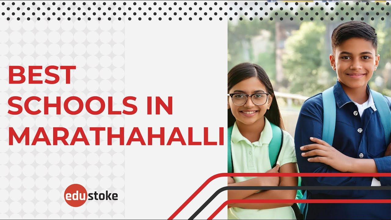 Best School in Marathahalli| Top Schools in Marathahalli [ Schools in Marathahalli| Edustoke |