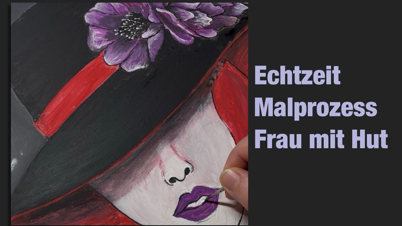 Echtzeit Malprozess | Acrylmalerei – Frau mit Hut