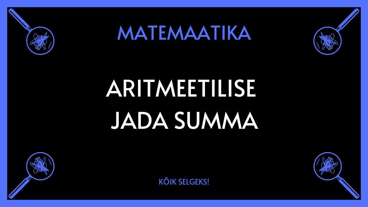 Aritmeetilise jada summa - MATEMAATIKA - KÕIK SELGEKS!