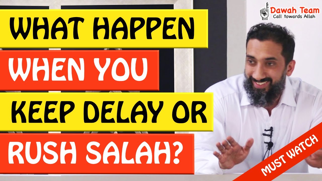 🚨WHAT HAPPEN WHEN YOU DELAY OR RUSH SALAH🤔 - Nouman Ali Khan