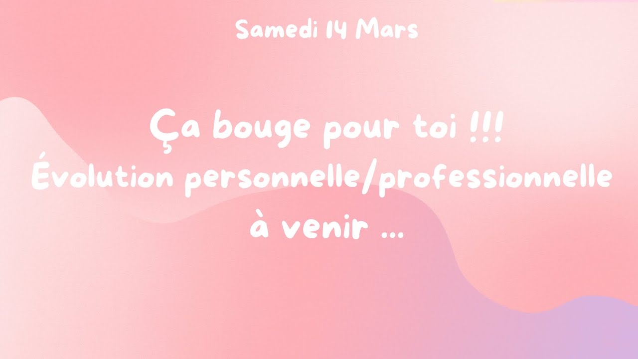 Ça bouge pour toi !!! Évolution personnelle/professionnelle à venir 🌈🎉📝