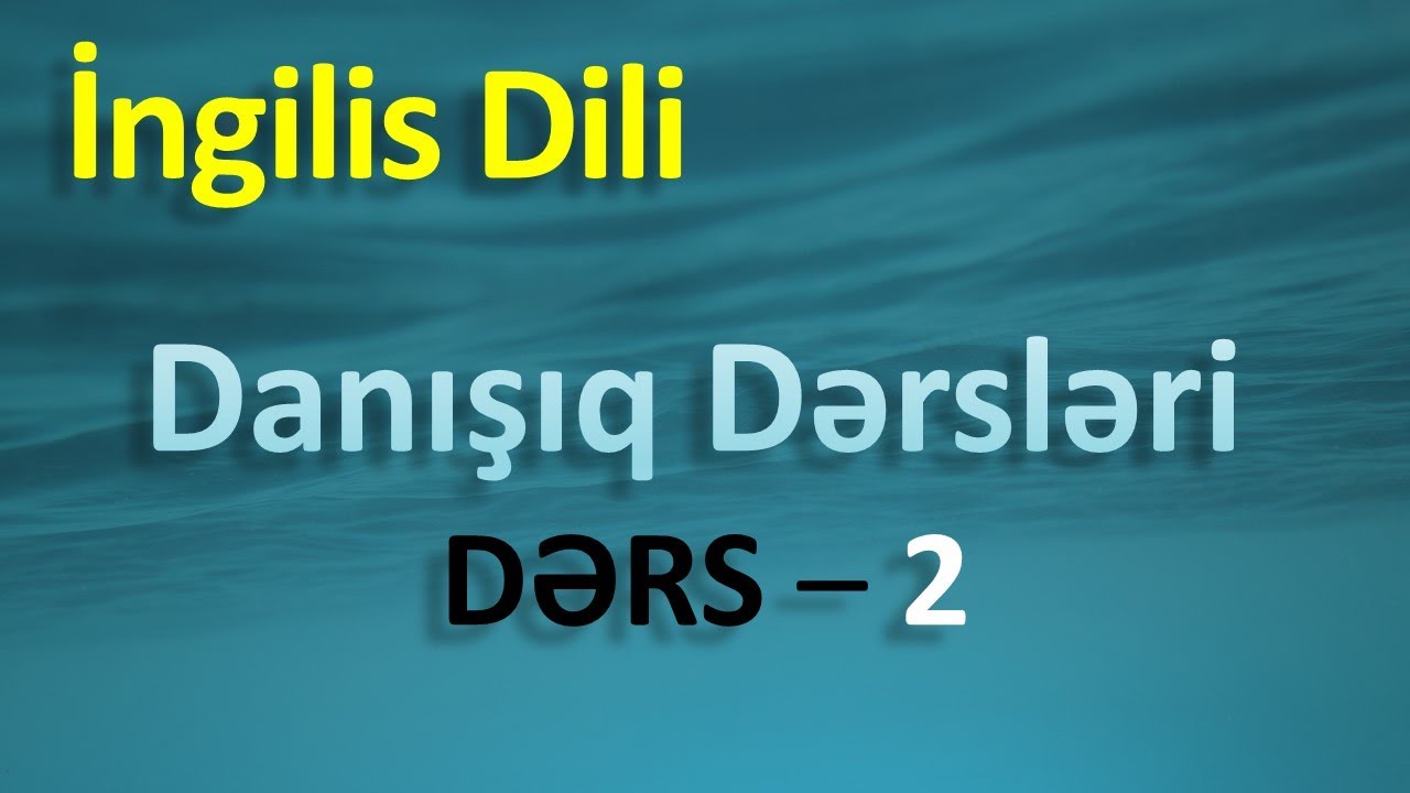 İngilis dili - Danışıq dərsləri - Dərs (2)