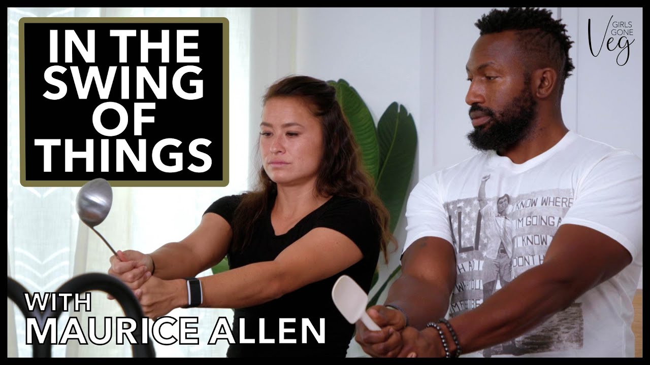 In The Swing Of Things: Girls Gone Veg with Maurice Allen | I AM ATHLETE