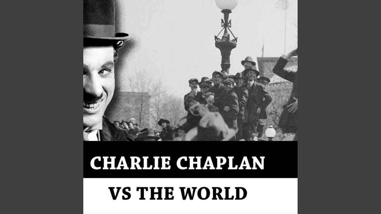 Charlie Chaplin VS The World